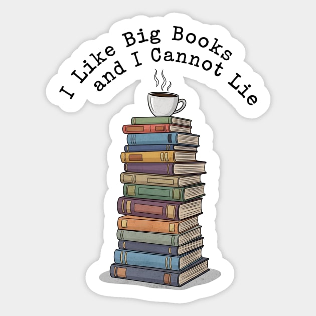 I Like Big Books and I Cannot Lie Design Sticker by Designed By Marty